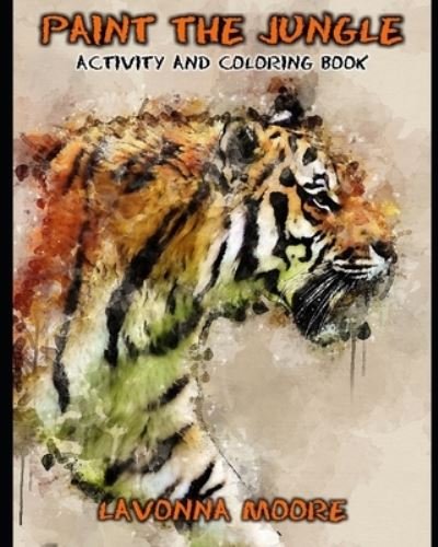 Cover for Lavonna Moore · Paint The Jungle Activity and Coloring Book (Paperback Book) (2020)