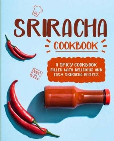 Cover for Booksumo Press · Sriracha Cookbook (Paperback Book) (2020)