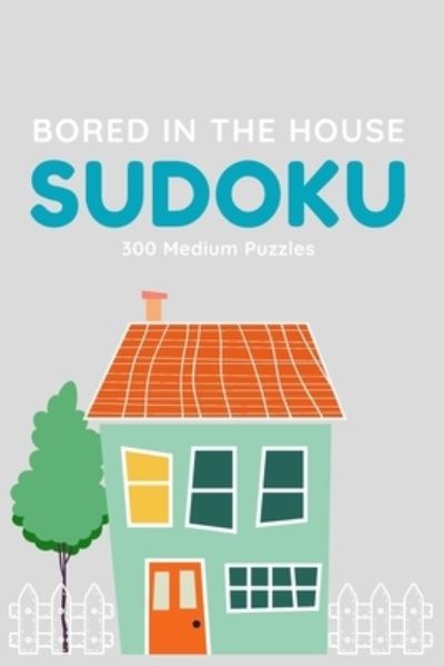 Cover for Independently Published · Bored in the House Sudoku (Paperback Book) (2020)