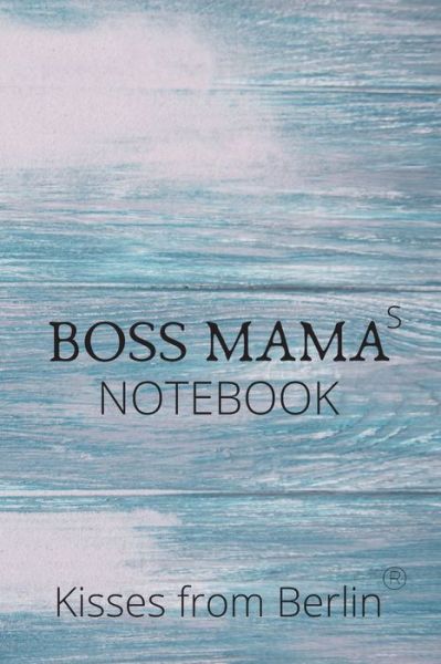 Cover for Kisses from Berlin · BOSS MAMAs Notebook (Paperback Book) (2020)