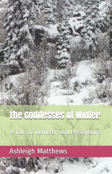 Cover for Ashleigh Matthews · The Goddesses of Winter (Paperback Book) (2020)