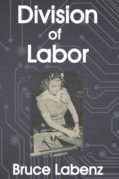 Division of Labor - Bruce A Labenz - Böcker - Independently Published - 9798671412123 - 21 augusti 2020