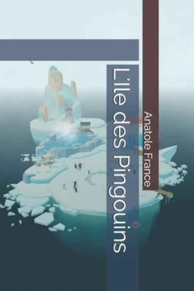 Cover for Anatole France · L'Ile des Pingouins (Paperback Book) (2021)