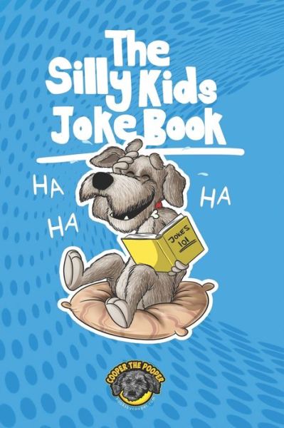 Cover for Cooper The Pooper · The Silly Kids Joke Book: 500+ Hilarious Jokes That Will Make You Laugh Out Loud! - Books for Smart Kids (Paperback Book) (2020)