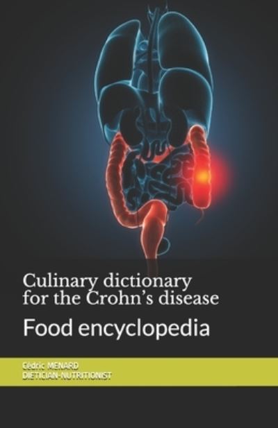 Cover for Cedric Menard · Culinary dictionary for the Crohn's disease: Food encyclopedia (Paperback Book) (2020)