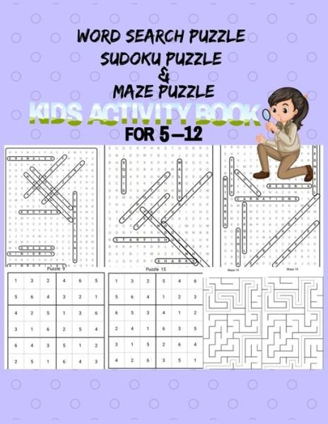 Cover for N H Sabur · Word search Sudoku And Maze Puzzle: Kids Activity Book For 5-12 Years old. This cute and amazing Gift for Preschooler, Toddlers, Kids, Kindergarten Student, and adults (Paperback Bog) (2021)