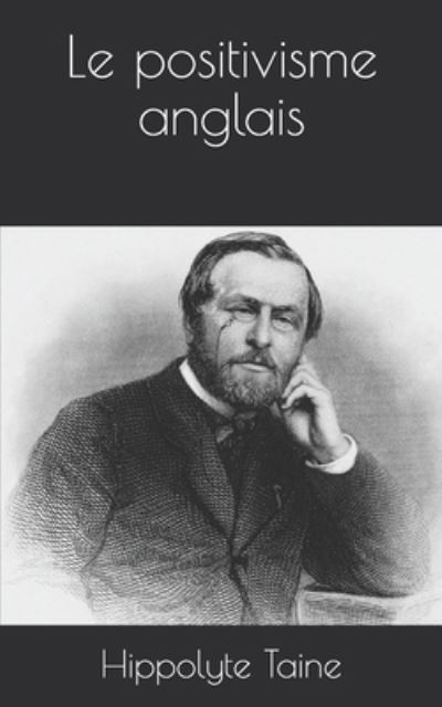 Cover for Hippolyte Taine · Le positivisme anglais (Paperback Book) (2021)