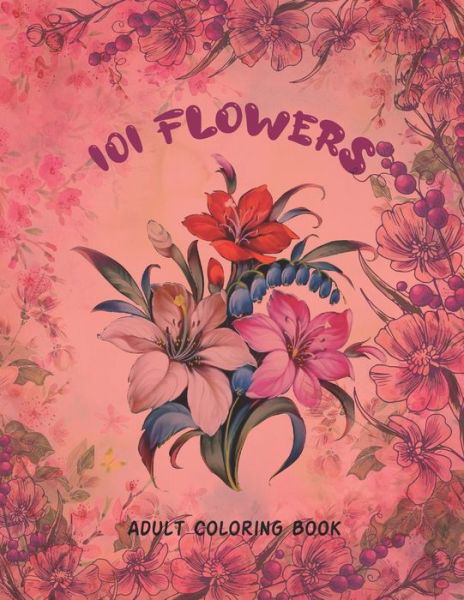 Cover for Madly Melody · 101 Flowers Adult Coloring Book (Paperback Bog) (2021)