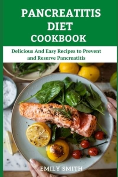 Pancreatitis Diet Cookbook - Emily Smith - Livros - Independently Published - 9798727179123 - 23 de março de 2021