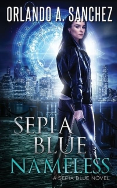 Sepia Blue- Nameless - Orlando a Sanchez - Bøger - Independently Published - 9798728408123 - 25. marts 2021