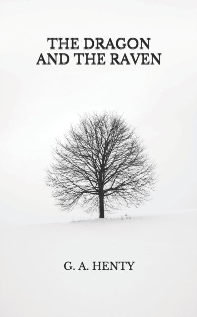 Cover for G a Henty · The Dragon and the Raven (Paperback Book) (2021)