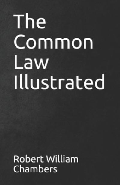 Cover for Robert William Chambers · The Common Law Illustrated (Pocketbok) (2021)