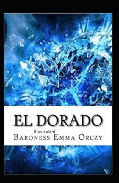 Cover for Baroness Emma Orczy · El Dorado Illustrated (Paperback Book) (2021)