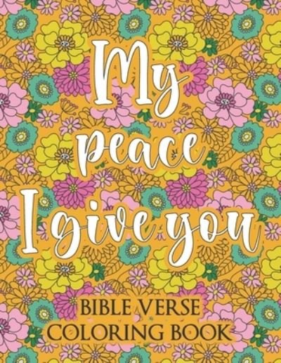 Cover for Adult Creation · My Peace I Give You: Bible Verse Coloring Book (Pocketbok) (2021)