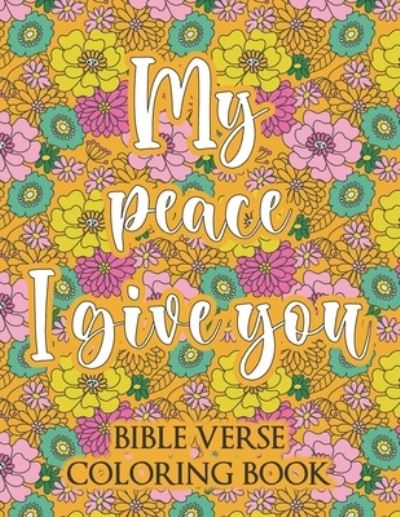 Cover for Adult Creation · My Peace I Give You: Bible Verse Coloring Book (Paperback Book) (2021)