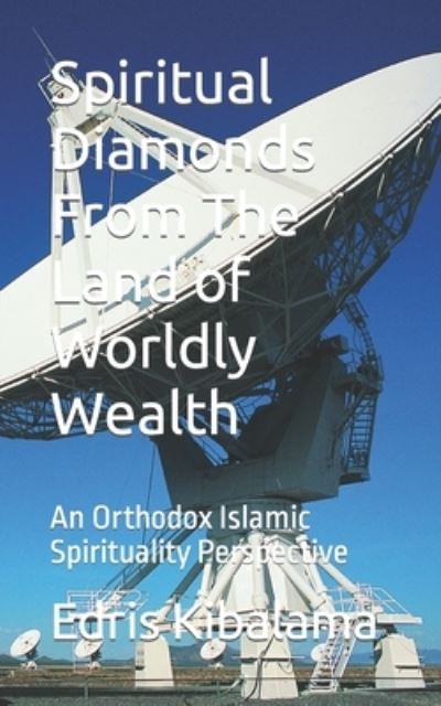 Cover for Edris Kibalama · Spiritual Diamonds From The Land of Worldly Wealth: An Orthodox Islamic Spirituality Perspective (Pocketbok) (2021)