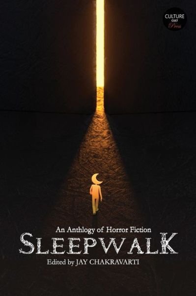 Sleepwalk: Anthology of Horror Fiction - Chakravarti (Ed ), Jay - Books - Independently Published - 9798794751123 - January 2, 2022