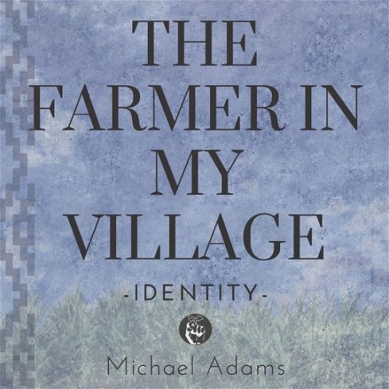 Cover for Michael Adams · The Farmer In My Village: Identity - The Farmer in My Village (Paperback Bog) (2022)