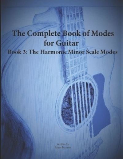 Cover for Remo Moretto · The Complete Book of Modes for Guitar Book 3 The Harmonic Minor Scale Modes - Guitar Improvisation Methods Mastering the Guitar (Paperback Book) (2022)
