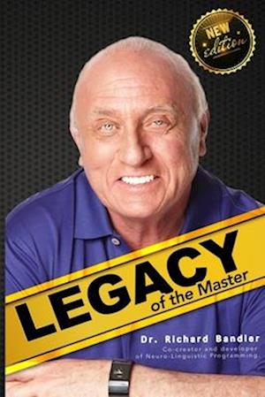 Legacy of the Master - Richard Bandler - Books - Independently Published - 9798870965123 - December 6, 2023