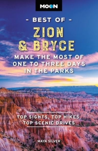 Cover for Maya Silver · Moon Zion &amp; Bryce (Tenth Edition): With Arches, Canyonlands, Capitol Reef, Grand Staircase-Escalante &amp; Moab (Paperback Book) (2024)