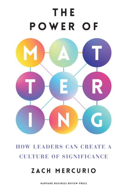 Cover for Zach Mercurio · The Power of Mattering: How Leaders Can Create a Culture of Significance (Hardcover Book) (2025)