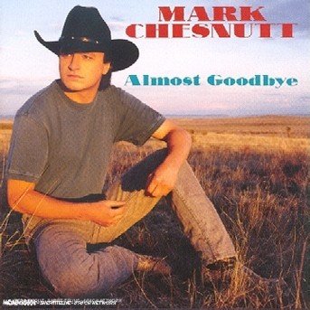 Cover for Mark Chesnutt · Almost Goodbye (CD) (1990)