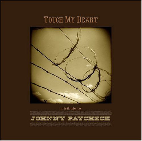 Touch My Heart: a Tribute to Johnny Paycheck - Various Artists - Country - Música - DST - 0015891108124 - 16 de agosto de 2004
