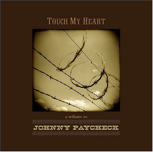 Cover for Various Artists - Country · Touch My Heart: a Tribute to Johnny Paycheck (CD) (2004)