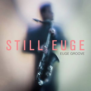 Still Euge - Euge Groove - Muzyka - Shanachie - 0016351544124 - 22 lipca 2016