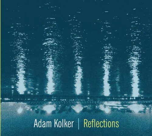 Reflections - Adam Kolker - Musik - NAIVE OTHER - 0016728128124 - 17. maj 2011