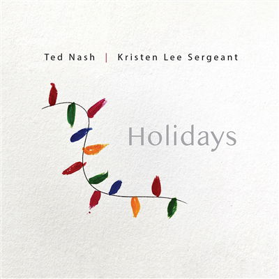 Cover for Ted Nash &amp; Kristeen Lee Sergeant · Holidays (CD) (2024)