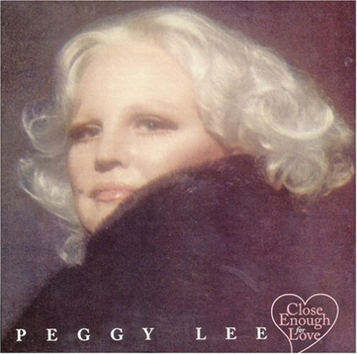 Close Enough for Love - Peggy Lee - Musikk - DRG - 0021471147124 - 3. mars 2003
