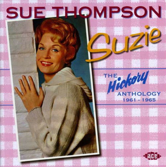 Suzie: the Hickory Anthology 1 - Sue Thompson - Musikk - ACE RECORDS - 0029667199124 - 24. november 2003