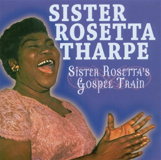 Cover for Sister Rosetta Tharpe · Sister Rosetta's Gospel Train (CD) [Remastered edition] (2013)