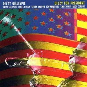 Cover for Gillespie Dizzy · Dizzy for President (CD)