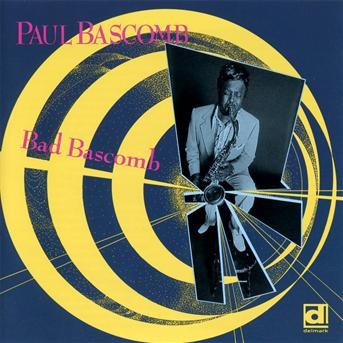 Paul Bascomb · Bad Bascomb (CD) (1990)