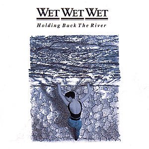 Cover for Wet Wet Wet · Holding Back the River (CD) (1989)
