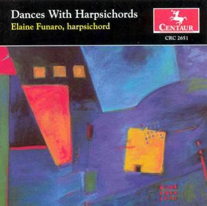 Dances with Harpsichords - Elaine Funaro - Musiikki - Centaur - 0044747265124 - tiistai 27. huhtikuuta 2004