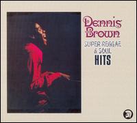 Cover for Dennis Brown · Super Reggae &amp; Soul Hits (CD) [Bonus Tracks edition] (2009)