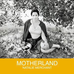 Motherland - Natalie Merchant - Musiikki - ELEKTRA - 0075596272124 - torstai 22. marraskuuta 2001