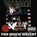 Cover for Too Much Trouble · To Much Weight (chopped &amp; (CD) (2006)