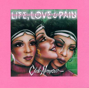 Cover for Club Nouveau · Life, Love &amp; Pain (CD) (2017)