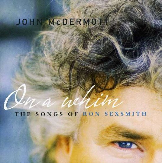 Cover for John Mcdermott · On A Whim - Songs Of Ron (CD) (1990)