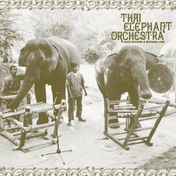 Cover for Thai Elephant Orchestra (LP) (2021)