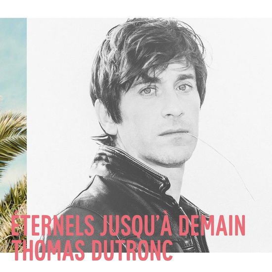 Eternels Jusqu'a Demain - Thomas Dutronc - Musiikki - BLUE NOTE - 0602438503124 - perjantai 3. joulukuuta 2021