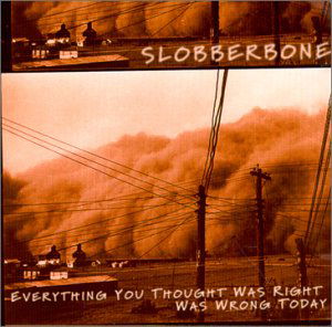 Everything You Thought Was Right Today Was Wrong - Slobberbone - Musik - NEW WEST RECORDS, INC. - 0607396602124 - 21. Juli 2000