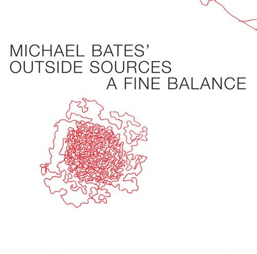 Cover for Michael Bates Outside Sources · A Fine Balance (CD) (2016)