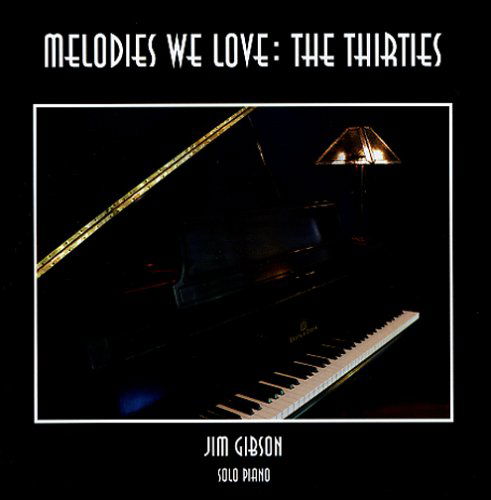 Melodies We Love: the Thirties - Jim Gibson - Musikk - Hickory Cove Music - 0611098062124 - 23. mai 2006