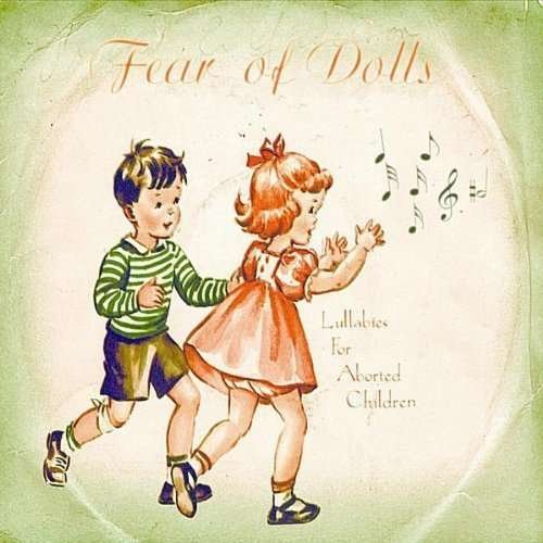Cover for Fear of Dolls · Lullabies For Aborted Children (CD)